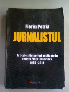 JURNALISTUL - FLORIN PETRIA (ARTICOLE SI INTERVIURI PUBLICATE IN REVISTA PIATA FINANCIARA