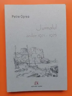 Jurnalul anilor 1971-1975 - Petre Oprea