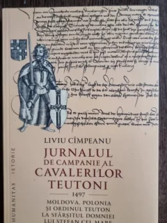Jurnalul de campanie al cavalerilor teutoni 1497 - Liviu Cimpeanu