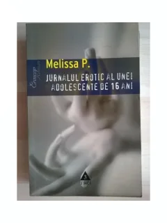 JURNALUL EROTIC AL UNEI ADOLESCENTE DE 16 ANI - MELISSA P.