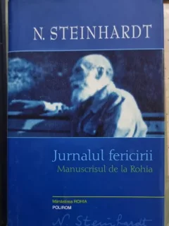 JURNALUL FERICIRII, MANUSCRISUL DE LA ROHIA - N. STEINHARDT