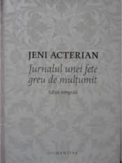 Jurnalul unei fete greu de multumit - Jeni Acterian  editie integrala