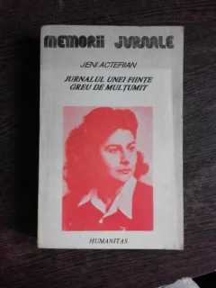 JURNALUL UNEI FIINTE GREU DE MULTUMIT - JENI ACTERIAN