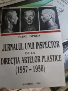 Jurnalul unui inspector de la directia artelor plastice(1957-1958) - Petre Oprea