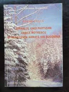 Jurnalul unui partizan: Vasile Motrescu si rezistenta armata din Bucovina - Adriaan Brisca
