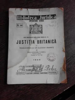 JUSTITIA BRITANICA - SIR MAURICE SHELDON AMOS K.C., TRADUCEREA SI CUVANT INAINTE DE RADU ALEXANDRU FLORESCU