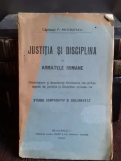 JUSTITIA SI DISCIPLINA IN ARMATELE ROMANE - P. ANTONESCU