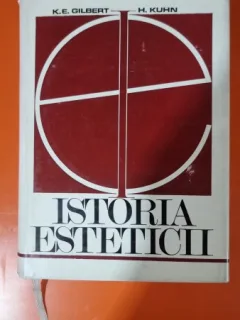 K E GILBERT, H KUHN - ISTORIA ESTETICII