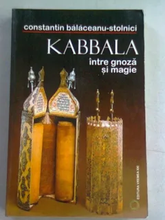 KABBALA INRE GNOZA SI MAGIE - CONSTANTIN BALACEANU STOLNICI