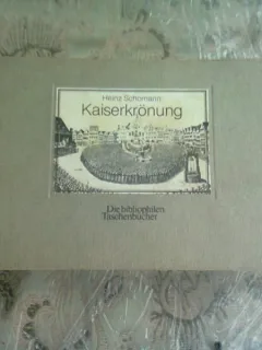 KAISERKRÖNUNG. Wahl und Krönung in Frankfurt nach den Bildern der Festbücher - HEINZ SCHOMANN  (TEXT IN LIMBA GERMANA)