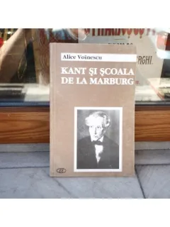 Kant si scoala de la Marburg , Alice Voinescu , 1999
