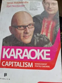 Karaoke Capitalism Management pentru omenire JONAS RIDDERSTRÃLE, KJELL NORDSTRÃM