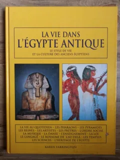 Karen Farrington - La vie dans l'egypte antique