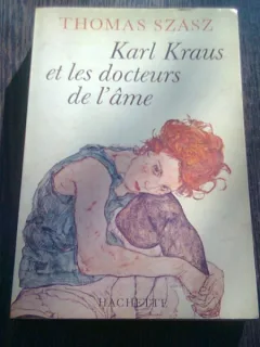 KARL KRAUS ET LES DOCTEURS DE L'AME - THOMAS SZASZ