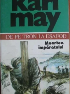 Karl May - De pe Tron la Esafod. Moartea Imparatului Vol 5