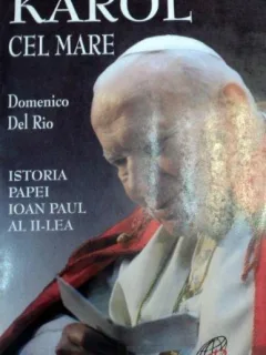 KAROL CEL MARE ISTORIA PAPEI IOAN AL II-LEA 2003-DOMENICO DEL RIO