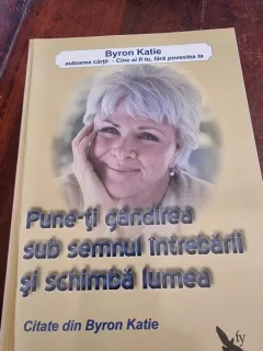 Katie Byron - Pune-ti gandirea sub semnul intrebarii si schimba lumea