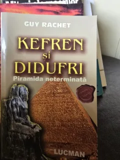 Kefren si Didufri. Piramida neterminata - Guy Rachet