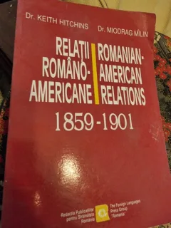 Keith Hitchins, Miodrag Milin - Relatii Romano-Americane 1859-1901