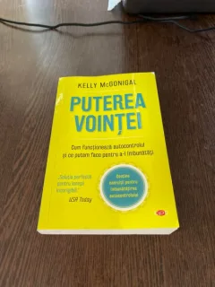 Kelly McGonigal - Puterea vointei. Cum functioneaza autocontrolul si ce putem face pentru a-l imbunatati