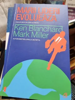 Ken Blanchard, Mark Miller - Marii lideri evolueaza