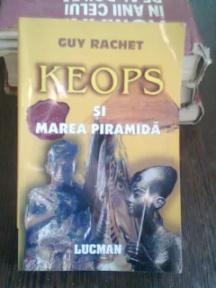 KEOPS SI MAREA PIRAMIDA - GUY RACHET