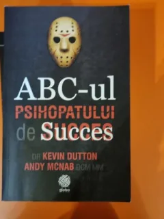 Kevin Dutton - ABC-ul psihopatului de succes