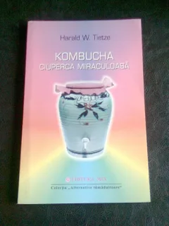 KOMBUCHA. CIUPERCA MIRACULOASA - HARALD W. TIETZE
