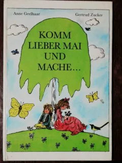 KOMM LIEBER MAI UND MACHE - ANNE GEELHAAR - GERTRUD ZUCKER