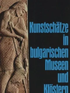 Kunstschatze in Bulgarischen Museen und Klostern