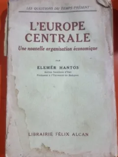 L Europe Centrale. Une nouvelle organisation economique - Elemer Hantos
