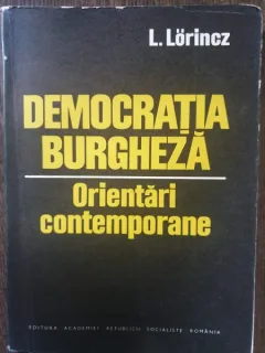 L. Lorincz - Democratia burgheza. Orientari contemporane