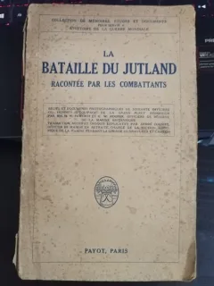 La Bataille Du Jutland - Racontee Par Les Combattants