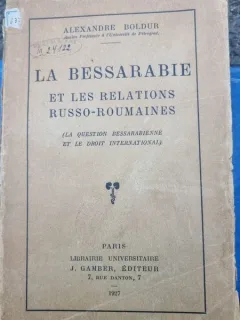La Bessarabie et les relations Russo-Roumaines. Boldur, Alexandre
