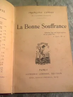 LA BONNE SOUFFRANCE - FRANCOIS COPPEE  (CARTE IN LIMBA FRANCEZA)