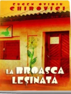 LA BROASCA LESINATA - EUGEN OVIDIU CHIROVICI