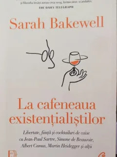 La cafeneaua existentialistilor - Sarah Bakewell