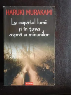 La capatul lumii si in tara aspra a minunilor - Haruki Murakami