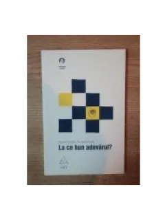 LA CE E BUN ADEVARUL? - PASCAL ENGEL