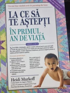 La ce sa te astepti in primul an de viata - Heidi Murkoff