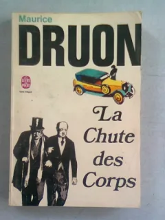 LA CHUTE DES CORPS - MAURICE DRUON  (CARTE IN LIMBA FRANCEZA)