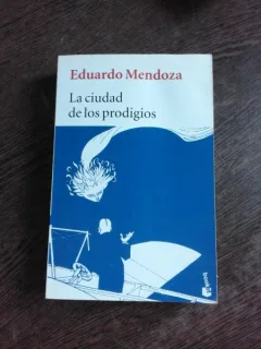 LA CIUDAD DE LOS PRODIGIOS - EDUARDO MENDOZA  (CARTE IN LIMBA SPANIOLA)