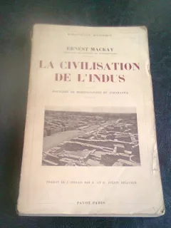 LA CIVILISATION DE L'INDUS - ERNEST MACKAY