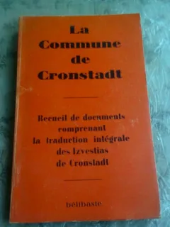 LA COMMUNE DE CRONSTADT -  COLECTIV DE AUTORI  (CARTE IN LIMBA FRANCEZA)