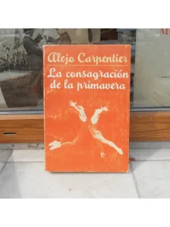 La consagracion de la primavera , Alejo Carpentier