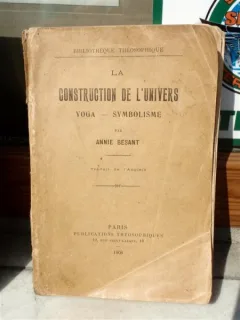 LA CONSTRUCTION DE L'UNIVERS, YOGA - SYMBOLISME , ANNIE BESANT