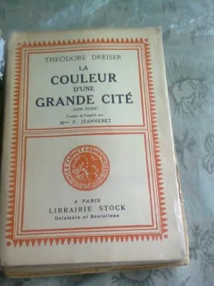 LA COULEUR D'UNE GRAND CITE - THEODORE DREISER  (CARTE IN LIMBA FRANCEZA)