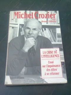 LA CRISE DE L'INTELLIGENCE - MICHEL CROZIER  (CARTE IN LIMBA FRANCEZA)
