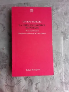 LA CRISI ECONOMICA MONDIALE - GIULIO SAPELLI  (CARTE IN LIMBA ITALIANA)