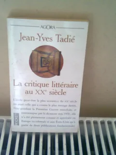 LA CRITIQUE LITTERAIRE AU XX-e SIECLE - JEAN YVES TADIE (CRITICA LITERARA IN SECOLUL XX)